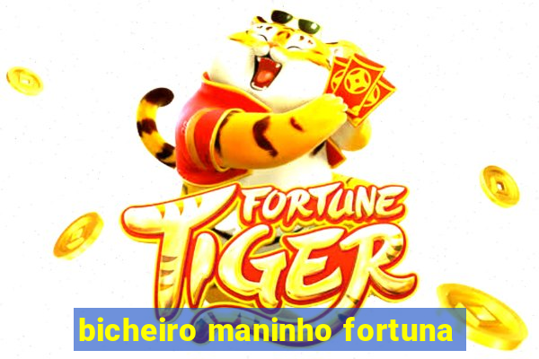 bicheiro maninho fortuna